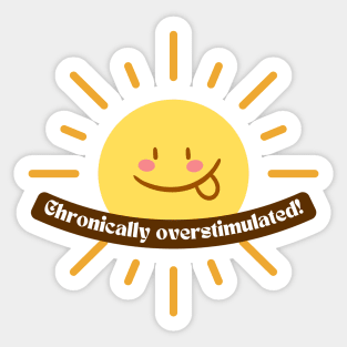 Chronically Overstimulated Silly Sun Design - ADHD and Neurodiverse Pride and Awareness Sticker